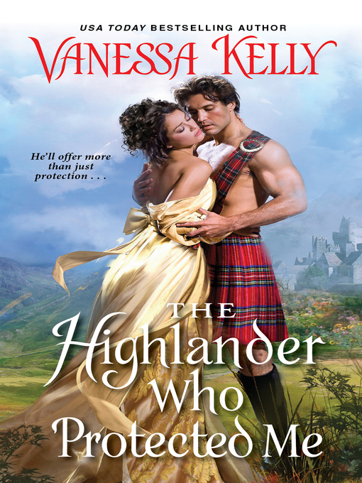 Title details for The Highlander Who Protected Me by Vanessa Kelly - Available